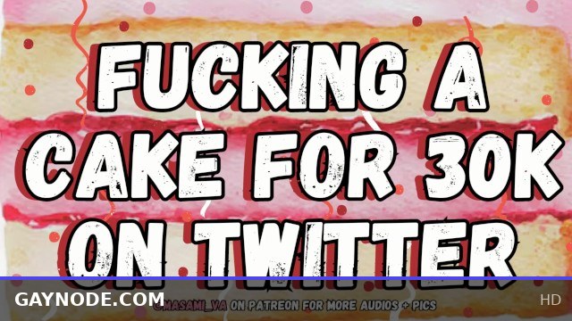 Paying 30k on Twitter to Fuck a Cake with Hot Male Moaning Sounds